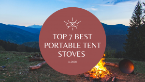 Top 7 Best Portable Tent Stoves in 2020